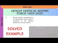 Design Vertical Seismic Force as per IS 1893 2025 Vertical Eart uake Load Calculation Explained