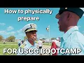 HOW TO PHYSICALLY PREPARE FOR COAST GUARD BOOTCAMP