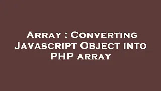 Array Converting Javascript Object into PHP array