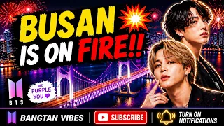  what is happening in busan everyone is talking about jimin u0026 jungkook 