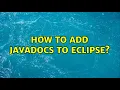 How to add javadocs to eclipse 2 Solutions