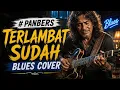 Panbers   Terlambat Sudah   Blues Cover