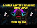 Download Lagu DJ CUMA MANTAN X AKIMILAKU JEDAG JEDUG VIRAL TIK TOK.