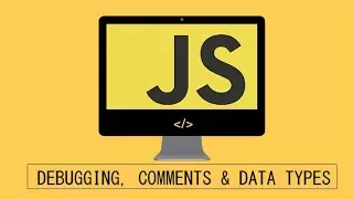 Javascript Beginner Tutorial - 3 Debugging Commenting Data Types