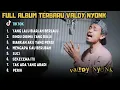 Download Lagu YANG LALU BIARLAH BERLALU - VALDY NYONK FULL ALBUK TERBARU 2024