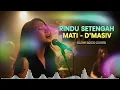 D'MASIV - RINDU SETENGAH MATI | Slow Rock Cover | 💔 Versi Paling Nyesek! Bikin Nangis Ingat Dia 😭