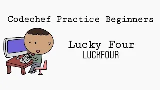 Codechef - LUCKFOUR Lucky Four