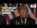 Trump s message on Long Island tomorrow NewsdayTV