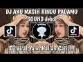 DJ AKU MASIH RINDU PADAMU AKU MASIH SAYANG PADAMU X YAKINKAN AKU TUHAN DIA BUKAN MILIKKU VIRAL!