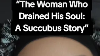 The Woman Who Drained His Soul A Succubus Story