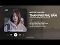 Download Lagu [Có Lời] Tham Phú Phụ Bần (Lofi Ver.) - Thanh Tình ♬ Trách Lòng Người Tham Lam Bỏ Lại Em Giữa Nắng..