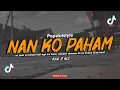 Download Lagu DJ NAN KO PAHAM - Popdutstyle || VIRAL TIKTOK TERBARU 2025 || OASHU id (REMIX)