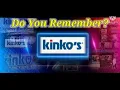Do You Remember Kinkos Version 2 0