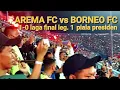 Download Lagu Arema fc vs Borneo fc menggelegar aremania saat peluit akhir laga ditiup | final piala presiden