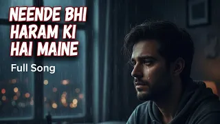 neende bhi haram ki hai maine full song lyrics sad song lifeisbutadream 