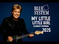 Lagu Blue System My Little Little Girl 2025 #Dieter Bohlen #Modern Talking #Blue System