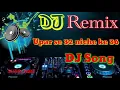 Download Lagu upar se 32 niche Ke 36 dj song