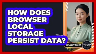 How Does Browser Local Storage Persist Data - JavaScript Toolkit