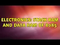 Electronics Stack RAM and data RAM of 8085