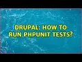Drupal How to run PHPUnit tests 3 Solutions