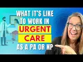 Behind the Scenes Urgent Care PA Shares Insider Knowledge