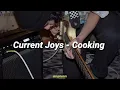 Current Joys - Cooking (Sub. Español)