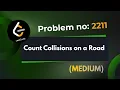 Count Collisions on a Road Leetcode 2211 Explanation With Code Java