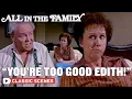 Archie Confronts Edith About Being Too Good ft Jean Stapleton All In The Family