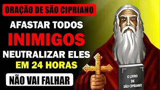 INCRÍVEL ORAÇÃO DE SÃO CIPRIANO PARA AFASTAR E NEUTRALIZAR SEUS INIMIGOS EM 24 HORAS - NÃO FALHA