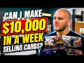 Can I Make 10 000 In A Week Selling Cards