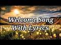 Welcome Song With Lyrics