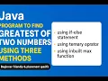 Java Program to Find Greatest of Two Numbers using Three Methods