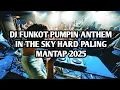 Download Lagu DJ FUNKOT PUMPIN ANTHEM IN THE SKY HARD PALING MANTAP 2025 | DJ FUNKOT PUMPIN HARD