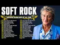 Soft Rock Love Songs 70s 80s 90s - Rod Stewart, Elton John, Eric Clapton, Bee Gees, Michael Bolton