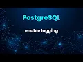 PostgreSQL enable logging