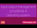 Input output management simplified in operating system