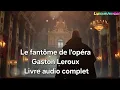 Lagu Le fantôme de l'opéra |  Gaston Leroux | Livre audio complet