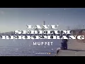 Download Lagu MUPPET – LAYU SEBELUM BERKEMBANG [Lyrics]