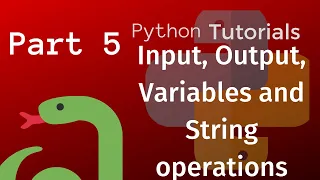 Python Tutorial for Beginners Part 5 - Input Output Variables and String operations