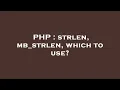 PHP strlen mb - strlen which to use
