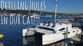 Drilling Holes In Our Catamaran! Onboard Lifestyle ep.22