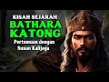 Download Lagu KISAH SEJARAH BATHARA KATONG DAN PERTEMUANNYA DENGAN SUNAN KALIJAGA