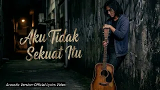 aku tidak sekuat itu lagu galau tersedih untuk kamu yang pura pura kuat official lyric video