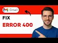 How to Fix Gmail Error 400 2026 Full Guide