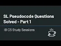 IB Computer Science - SL Pseudocode Questions Solved