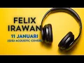 Lagu 11 Januari (lirik) - Felix Irawan Acoustic Cover