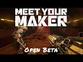 Meet Your Maker Open Beta