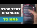 How to stop text converting to multimedia message MMS on Samsung
