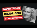 Nanette Ellis - Craig DNA and the Pantyhose
