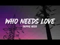 Download Lagu Trippie Redd - Who Needs Love (Lyrics)
